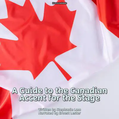 A Guide to the Canadian Accent for the Stage Audibook, by Stephanie Lam