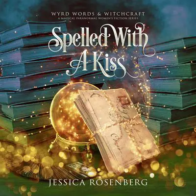 Spelled with a Kiss Audibook, by Jessica Rosenberg