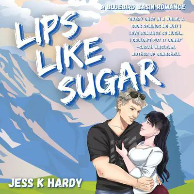 Lips Like Sugar Audibook, by Jess K. Hardy