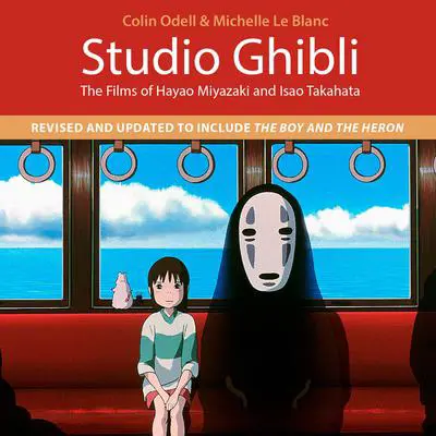 Studio Ghibli: The Films of Hayao Miyazaki and Isao Takahata (4th Edition) Audibook, by Colin Odell