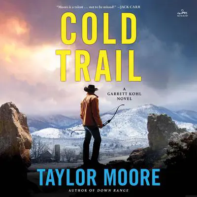 Cold Trail: A Garrett Kohl Novel Audibook, by Taylor Moore