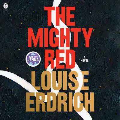 The Mighty Red: A Novel Audibook, by Louise Erdrich