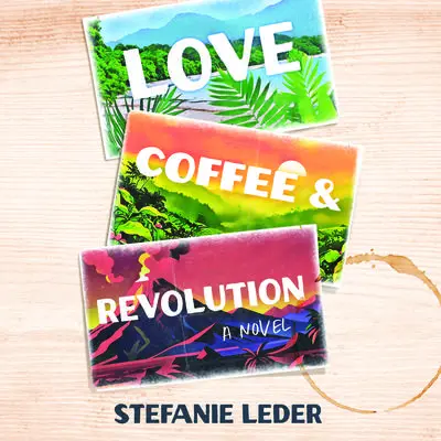 Love, Coffee, and Revolution: A Novel Audibook, by Stefanie Leder