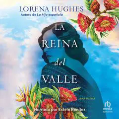 La reina del valle Audibook, by Lorena Hughes