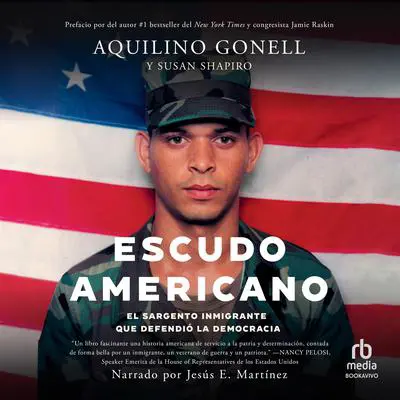 Escudo Americano: El sargento inmigrante que defendió la democracia (The Immigrant Sergeant Who Defended Democracy) Audibook, by Susan Shapiro