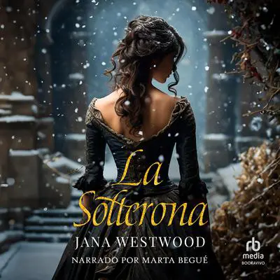 La Solterona Audibook, by Jana Westwood