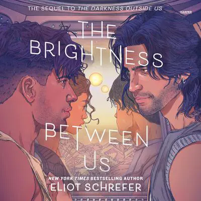 The Brightness Between Us Audibook, by Eliot Schrefer