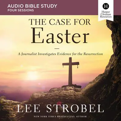 The Case for Easter: Audio Bible Studies Audibook, by Lee Strobel
