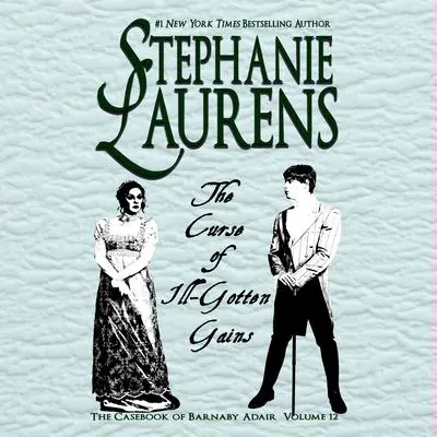 The Curse of Ill-Gotten Gains Audibook, by Stephanie Laurens