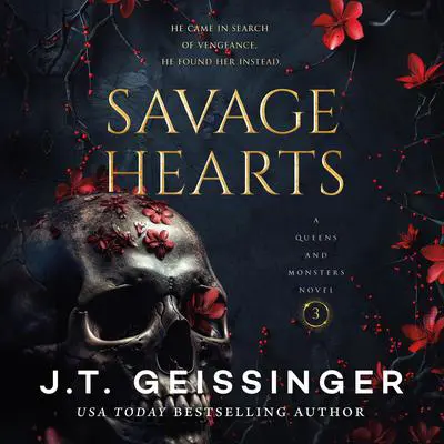 Savage Hearts: Queens and Monsters Book 3 Audibook, by J. T. Geissinger