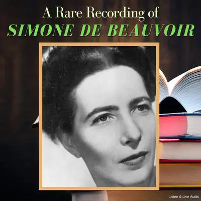 A Rare Recording of Simone de Beauvoir Audibook, by Simone de Beauvoir