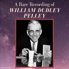 A Rare Recording of William Dudley Pelley Audibook, by William Dudley Pelley