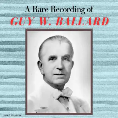 A Rare Recording of Guy W. Ballard Audibook, by Guy W. Ballard
