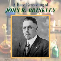 A Rare Recording of John R. Brinkley Audibook, by John R. Brinkley