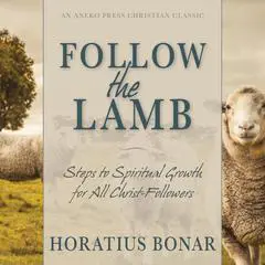 Follow the Lamb Audibook, by Horatius Bonar