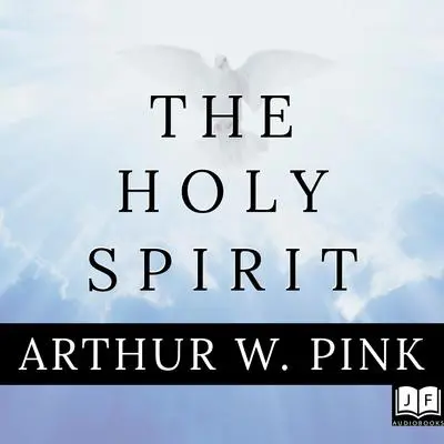 The Holy Spirit Audibook, by Arthur W. Pink