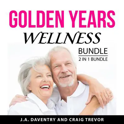 Golden Years Wellness Bundle, 2 in 1 Bundle Audibook, by Craig Trevor