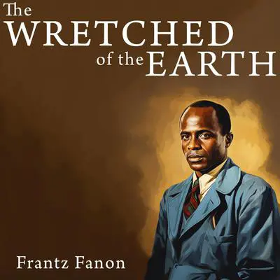 The Wretched of the Earth Audibook, by Frantz Fanon