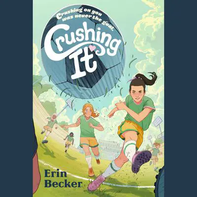 Crushing It Audibook, by Erin Becker