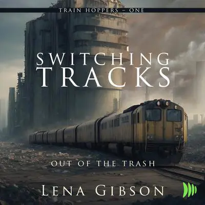 Switching Tracks: Out of the Trash Audibook, by Lena Gibson