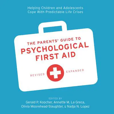 The Parents' Guide to Psychological First Aid Audibook, by Annette M. La Greca