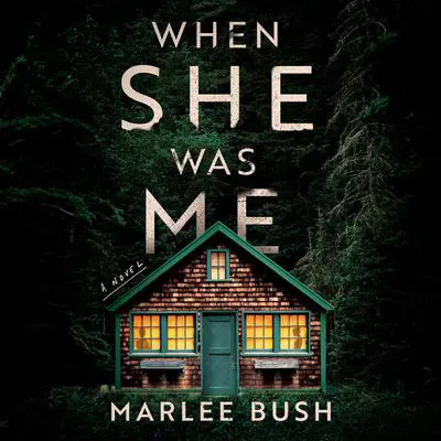 When She Was Me Audibook, by Marlee Bush