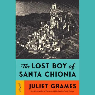 The Lost Boy of Santa Chionia: A novel Audibook, by Juliet Grames