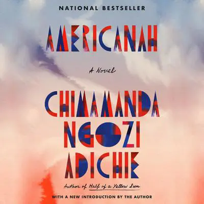 Americanah: A novel Audibook, by Chimamanda Ngozi Adichie