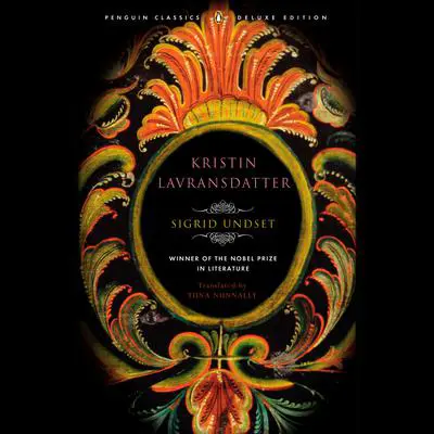 Kristin Lavransdatter: (Penguin Classics Deluxe Edition) Audibook, by Sigrid Undset