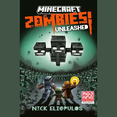 Minecraft: Zombies Unleashed!: An Official Minecraft Novel Audibook, by Nick Eliopulos