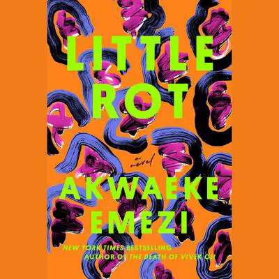 Little Rot: A Novel Audibook, by Akwaeke Emezi
