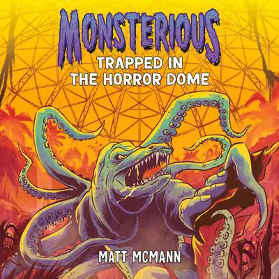 Trapped in the Horror Dome (Monsterious, Book 5) Audibook, by Matt McMann