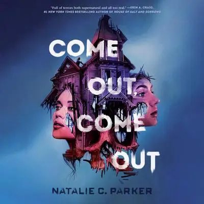 Come Out, Come Out Audibook, by Natalie C. Parker