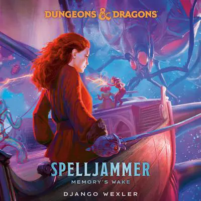 Dungeons & Dragons: Spelljammer: Memory's Wake Audibook, by Django Wexler