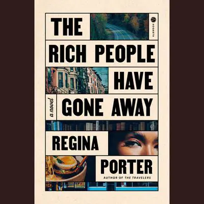 The Rich People Have Gone Away: A Novel Audibook, by Regina Porter