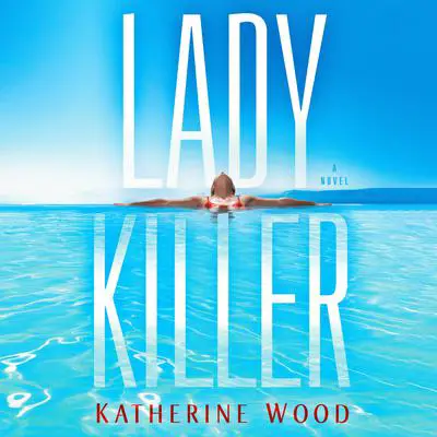 Ladykiller: A Novel Audibook, by Katherine Wood