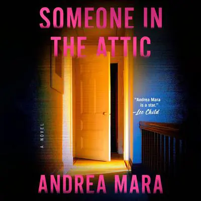 Someone in the Attic: A Novel Audibook, by Andrea Mara