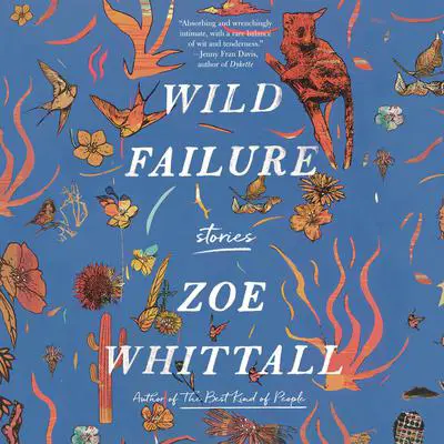 Wild Failure: Stories Audibook, by Zoe Whittall