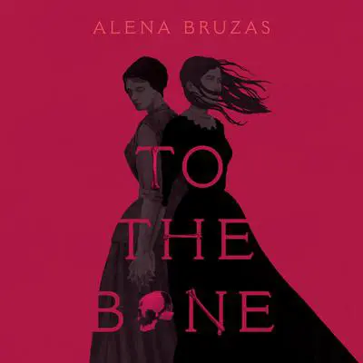 To the Bone Audibook, by Alena Bruzas