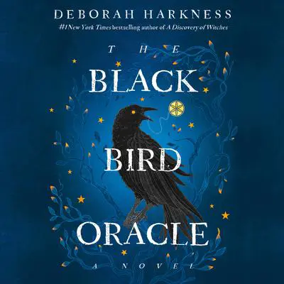 The Black Bird Oracle: A Novel Audibook, by Deborah Harkness