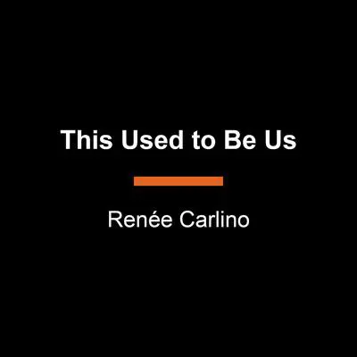 This Used to Be Us: A Novel Audibook, by Renée Carlino