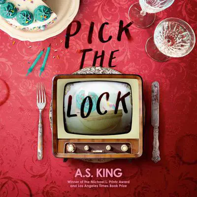 Pick the Lock Audibook, by A. S. King