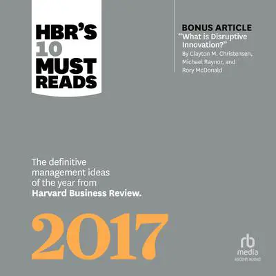 HBR's 10 Must Reads 2017: The Definitive Management Ideas of the Year from Harvard Business Review Audibook, by Thomas H. Davenport