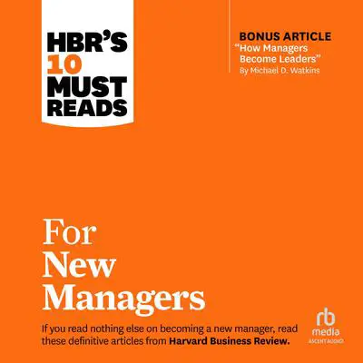 HBR's 10 Must Reads for New Managers Audibook, by Daniel Goleman