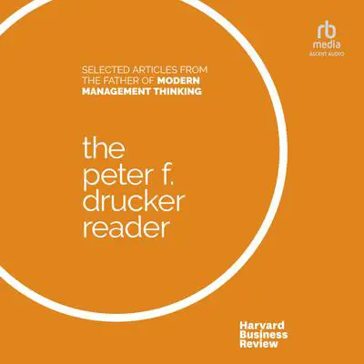 The Peter F. Drucker Reader: Selected Articles from the Father of Modern Management Thinking Audibook, by Peter F. Drucker