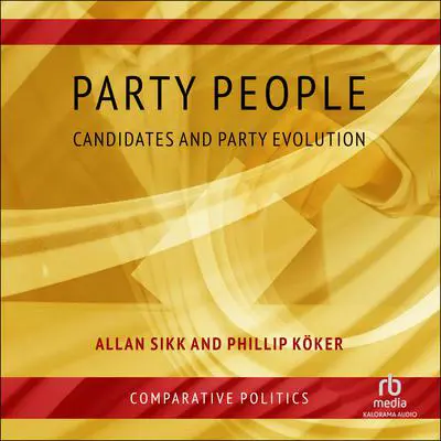 Party People: Candidates and Party Evolution Audibook, by Allan Sikk