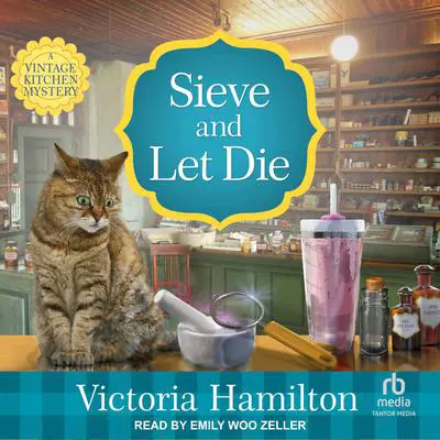 Sieve and Let Die Audibook, by Victoria Hamilton