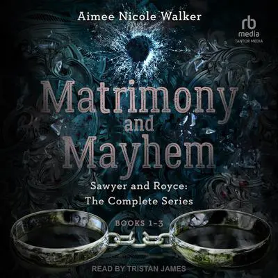 Sawyer and Royce: Matrimony and Mayhem: The Complete Collection Audibook, by Aimee Nicole Walker