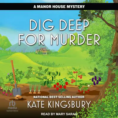 Dig Deep for Murder Audibook, by Kate Kingsbury