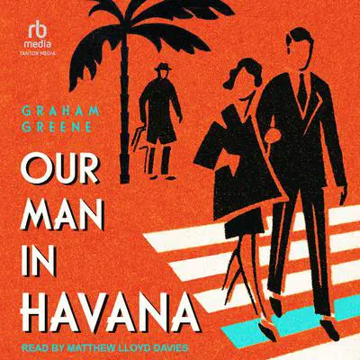 Our Man in Havana Audibook, by Graham Greene